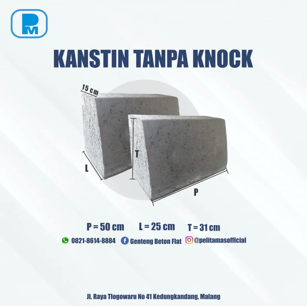 Kanstin beton tanpa knock ukuran 50 x 25 x 31 cm dengan muka atas 15 cm dan kedua sisi ujung rata, tipe untuk tepi trotoar jalan lingkungan.