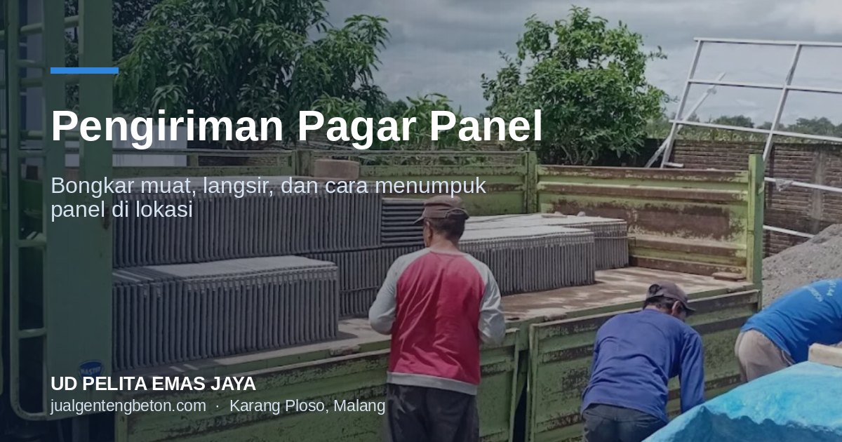 Pengiriman pagar panel: bongkar muat, langsir, dan cara menumpuk panel di lokasi.