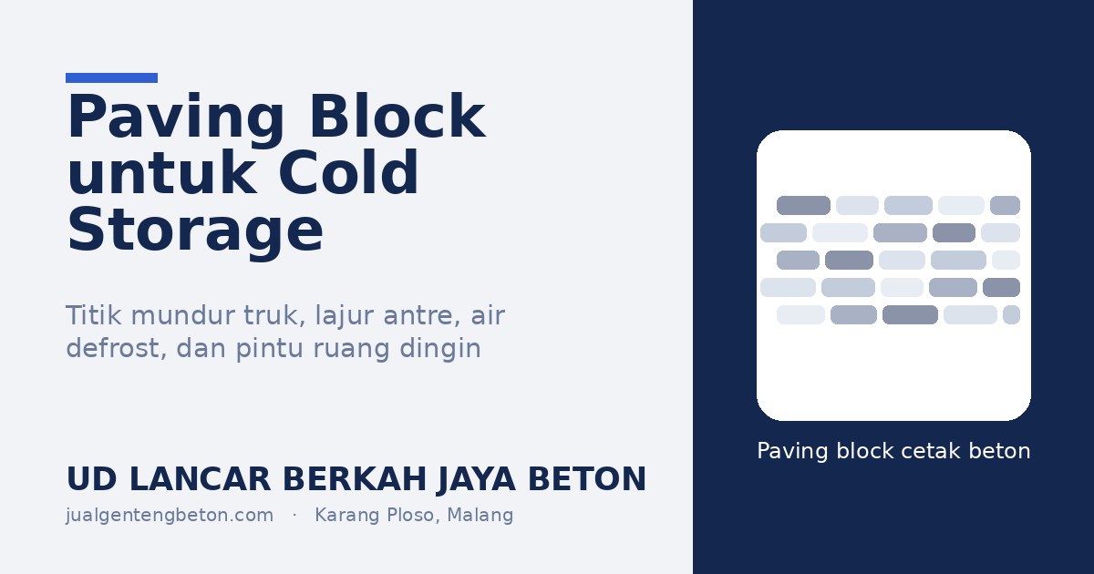 Paving Block untuk Cold Storage: Titik Mundur Truk, Air Defrost, dan Ambang Ruang Dingin